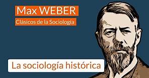 Max Weber (1): La sociología histórica