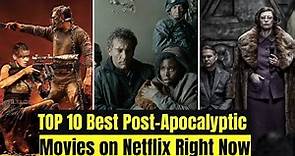 Top 10 Best Post Apocalyptic Movies on Netflix Right Now!