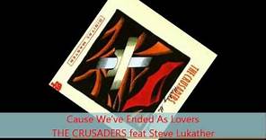 The Crusaders - CAUSE WE'VE ENDED AS LOVERS feat Steve Lukather