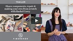 Shoes: components, repair, and making your own from scratch with Rachel Corry