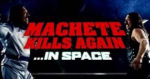 Machete Kills Again... In Space! - Official Trailer (1080p - DANNY TREJO)