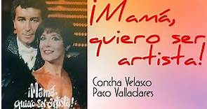 ¡Mamá, quiero ser artista! - Teatro - Musical, TVE (Concha Velasco, Paco Valladares)