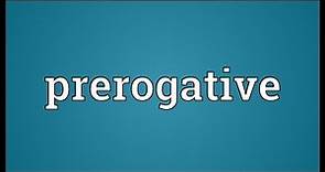 Prerogative Meaning