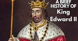 A Brief History of King Edward II 1307-1327
