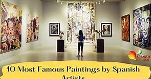 10 Famous Spanish Artists & Art You Should Know | Top 10 paintings in Spain
