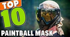 Best Paintball Mask In 2023 - Top 10 New Paintball Masks Review