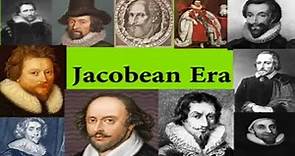 Jacobean Era - A Detailed Analysis | History of English Literature | Major Works and Writers |