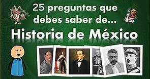 25 preguntas importantes y frecuentes para evaluar cuánto sabes de historia de México