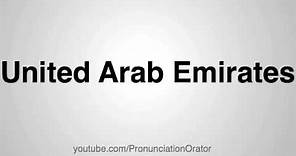 How to Pronounce United Arab Emirates