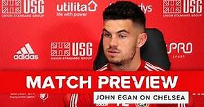 John Egan's preview | Chelsea v Sheffield United | Interview