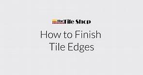 How to Finish Tile Edges - Bullnose, Pencil Trim & Metal Edging