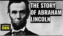 The Story of Abraham Lincoln | 16th President of United States