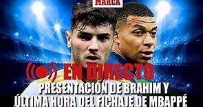 Directo | Presentación de Brahim con el Real Madrid y última hora del fichaje de Mbappé, en MARCA TV