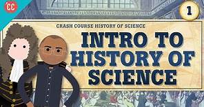 Intro to History of Science: Crash Course History of Science #1