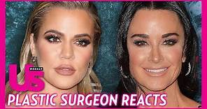 Kyle Richards & Khloe Kardashian Plastic Surgery Breakdown Revealed By Expert