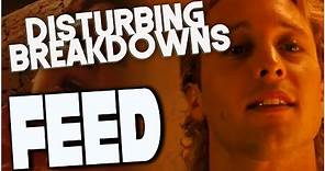 Feed (2005) | DISTURBING BREAKDOWN