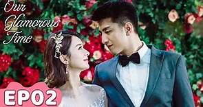ENG SUB | Our Glamorous Time | EP02 | Starring: Zhao Liying, Jin Han | WeTV
