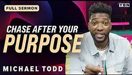 Michael Todd: Follow Your Purpose to a Full Life! | Full Sermons on TBN