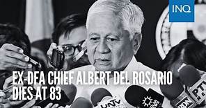 Ex-DFA chief Albert del Rosario dies at 83 | #INQToday