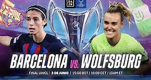 FC Barcelona vs. VfL Wolfsburgo | Final De La UEFA Women’s Champions League 2022-23