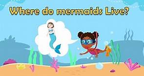 Where do mermaids Live? - Mermaid Facts - Mermaid Facts for Kids- Mermaid Myths - What are Mermaids?