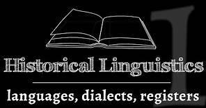 Intro to Historical Linguistics: Languages, Dialects & Registers (lesson 1 of 4)
