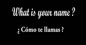 ✤ What is your name? (Cómo te llamas?) ¿Cómo se dice...? English to Spanish español a inglés