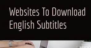 5 Best Websites To Download English Subtitles For Movies and TV Shows