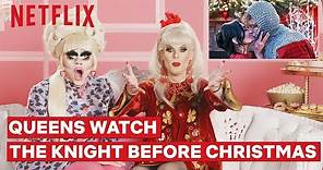 Drag Queens Trixie Mattel and Katya React to The Knight Before Christmas | I Like to Watch | Netflix