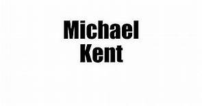 Michael Kent Biography