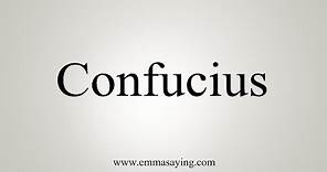 How To Say Confucius
