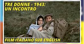Tre donne - 1943: Un incontro | Con Anna Magnani | Film completo in Italiano Sub in English