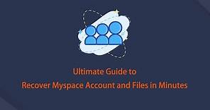 Ultimate Guide to Recover Myspace Account and Files in Minutes - 2022 Guide