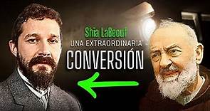 La extraordinaria conversión del famoso actor Shia Laebouf al Catolicismo
