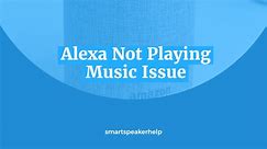 Fix Alexa Not Playing Amazon Music