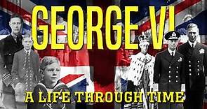 George VI: A Life Through Time