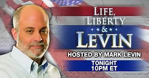 Tonight on "Life, Liberty, & Levin"