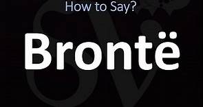 How to Pronounce Brontë? (CORRECTLY)