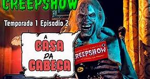 CreepShow Temporada 1 Episodio 2 - A Casa da Cabeça