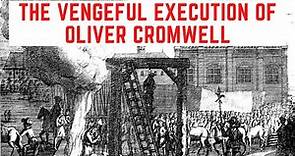 The VENGEFUL Execution Of Oliver Cromwell - The Lord Protector