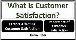 What is Customer Satisfaction? Its Importance- Factors Affecting Customer Satisfaction