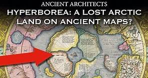 Hyperborea: A Lost Arctic Land on Ancient Maps? | Ancient Architects