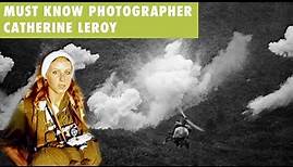 Must Know Photographer: Catherine Leroy