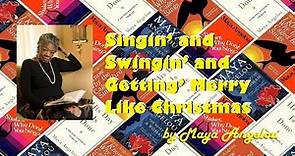 3 Singin’ and Swingin’ and Getting’ Merry Like Christmas by Maya Angelou
