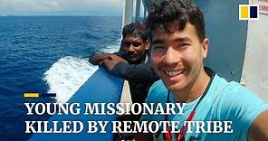 US missionary John Allen Chau killed with arrows by remote Indian Ocean tribe