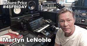 Martyn LeNoble - Fishure-Price #45Friday (September 8th, 2017)