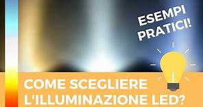 ILLUMINAZIONE CASA | Come scegliere le lampadine LED (video pratico)