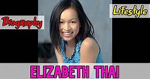 Elizabeth Thai American Actress Biography & Lifestyle