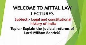 Explain the Judicial Reforms of Lord William Bentick?