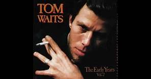 Tom Waits - The Early Years Vol.2 (Full Album)